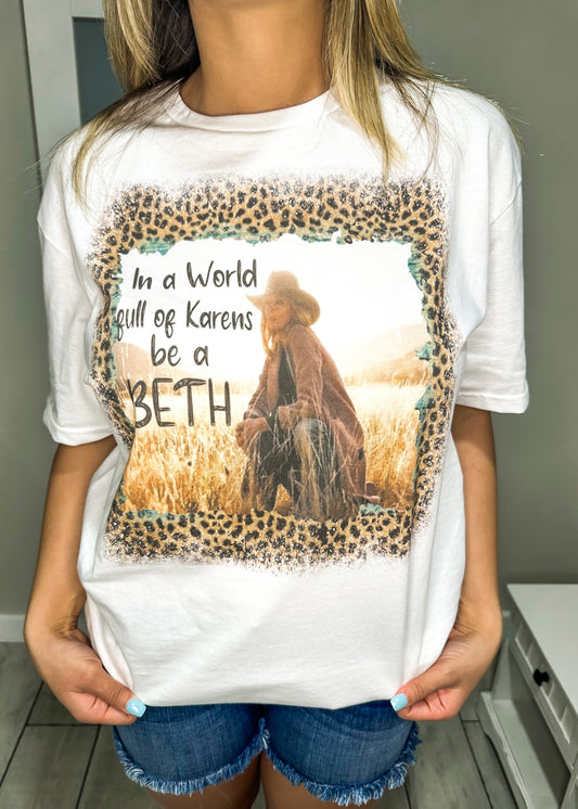 In a World Full of Karens Be a Beth, Graphic Tee